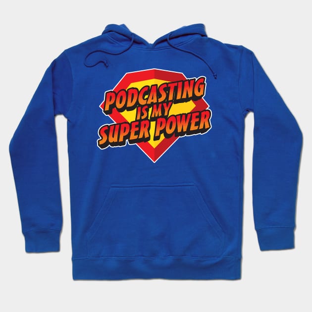 Podcasting Is My Super Power Hoodie by PodcasterApparel